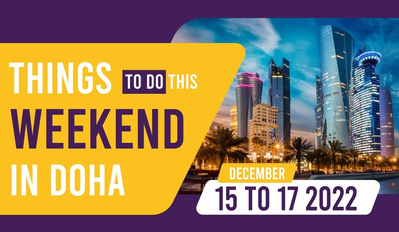 Things to do in Qatar this weekend December 15 to 17 2022